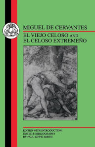 Title: Cervantes: El Viejo Celoso and El Celoso Extremeno, Author: Miguel de Cervantes