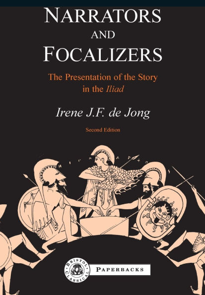 Narrators and Focalizers: The Presentation of the Story in the Iliad