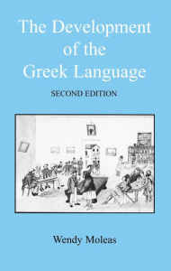 Title: The Development of the Greek Language, Author: Wendy Moleas