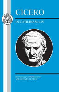 Title: Cicero: In Catilinam I-IV, Author: J.F. Stout