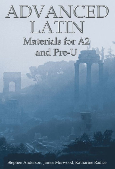 Advanced Latin: Materials for A2 and PRE-U