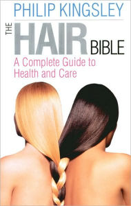 Title: The Hair Bible: A Complete Guide to Health and Care, Author: Philip Kingsley