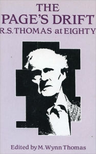 Title: The Page's Drift: R. S. Thomas at Eighty, Author: M. Wynn Thomas