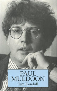 Title: Paul Muldoon, Author: Tim Kendall