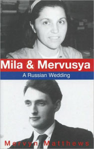 Title: Mila and Mervusya: A Russian Wedding, Author: Mervyn Matthews