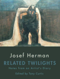 Title: Related Twilights: Notes from an Artist's Diary, Author: Josef Herman