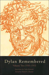 Title: Dylan Remembered: Volume Two 1935-1953, Author: David N. Thomas