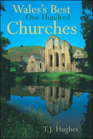 Title: Wales's Best One Hundred Churches, Author: T. J. Hughes