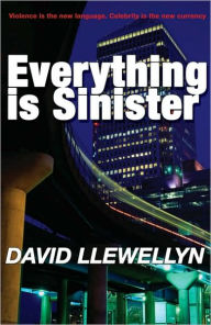 Title: Everything Is Sinister, Author: David Llewellyn