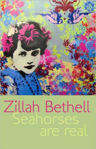 Title: Seahorses Are Real, Author: Zillah Bethell