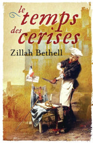 Title: Le Temps des Cerises, Author: Zillah Bethell