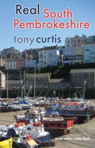 Title: Real South Pembrokeshire, Author: Tony Curtis