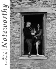 Title: Noteworthy: Images of Welsh Music, Author: Bruce Cardwell