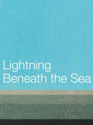 Title: Lightning Beneath the Sea, Author: Grahame Davies