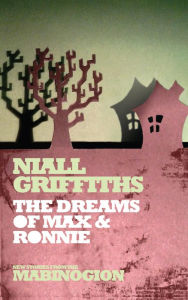 Title: The Dreams of Max and Ronnie, Author: Niall Griffiths