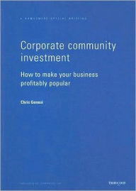 Title: Corporate Community Investment: How to Make Your Business Profitably Popular, Author: Chris Genasi