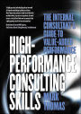 High-Performance Consulting Skills: The Internal Consultant's Guide to Value-Added Performance