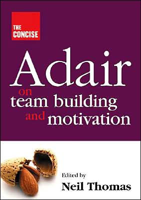 The Concise Adair on Teambuilding and Motivation [OP]