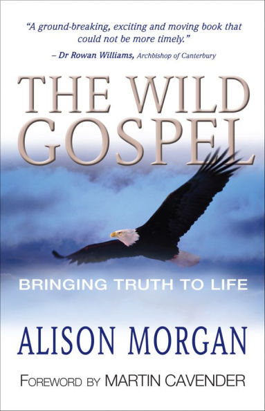 The Wild Gospel: Bringing truth to life