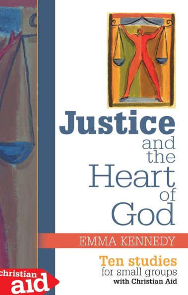 Justice and the Heart of God: Ten studies for small groups
