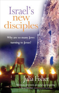 Title: Israel's New Disciples: Why are so many Jews turning to Jesus?, Author: Julia Fisher