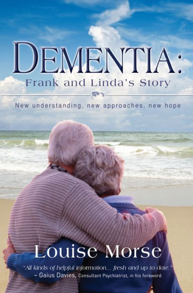 Dementia: Frank and Linda's Story: new understanding, approaches, hope