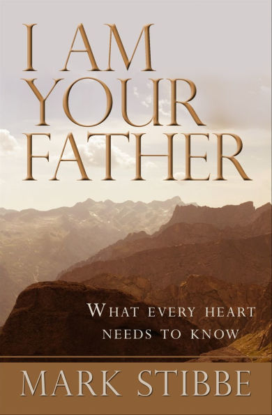 I am Your Father: What every heart needs to know