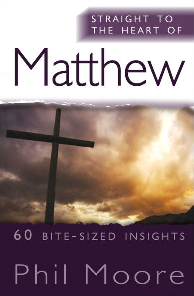 Straight to the Heart of Matthew: 60 bite-sized insights