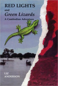 Title: Red Lights and Green Lizards: A Cambodian Adventure, Author: Liz Anderson