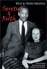 Title: Seretse & Ruth: The Love Story, Author: Wilf Mbanga