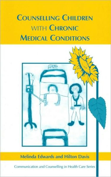 Counselling Children with Chronic Medical Conditions / Edition 1