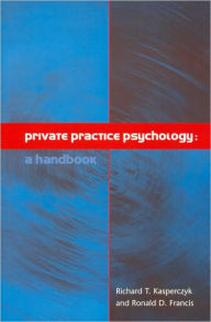 Title: Private Practice Psychology: A Handbook / Edition 1, Author: Richard Kasperczyk