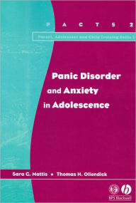 Title: Panic Disorder and Anxiety in Adolescence / Edition 1, Author: Sara G. Mattis