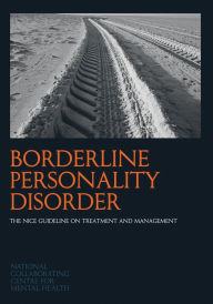 Title: Borderline Personality Disorder: The NICE Guideline on Treatment and Management, Author: National Collaborating Centre for Mental Health (section of the Collegeee/