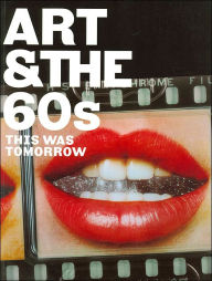 Title: Art and the Sixties: This Was Tomorrow, Author: Chris Stephens