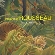 Title: Interpreting Henri Rousseau, Author: Nancy Ireson