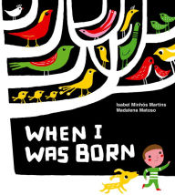 Title: When I Was Born, Author: Isabel Minhos Martins