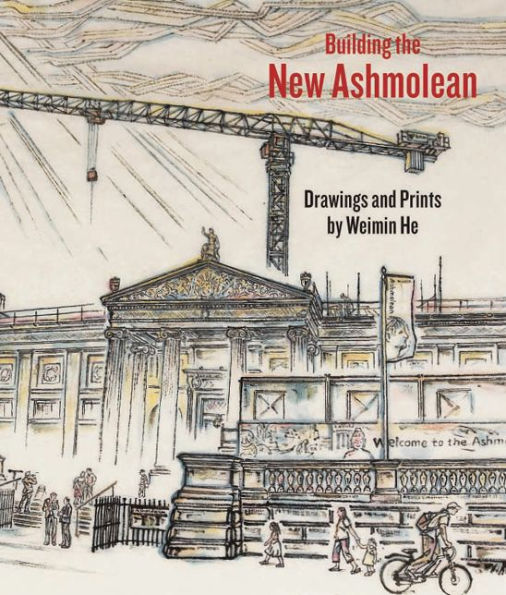 Building the New Ashmolean: Drawings and Prints by Weimin He