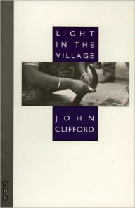 Title: Light in the Village, Author: John Clifford