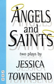 Title: Angels & Saints: Two Plays, Author: Jessica Townsend