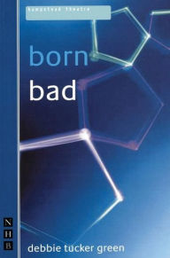 Title: Born Bad, Author: Debbie Tucker Green