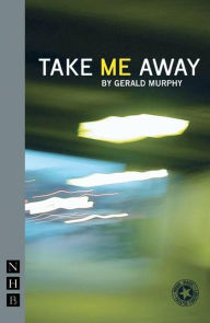 Title: Take Me Away, Author: Gerald Murphy