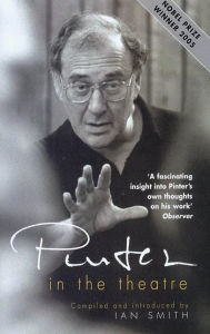 Title: Pinter in the Theatre, Author: Ian Smith