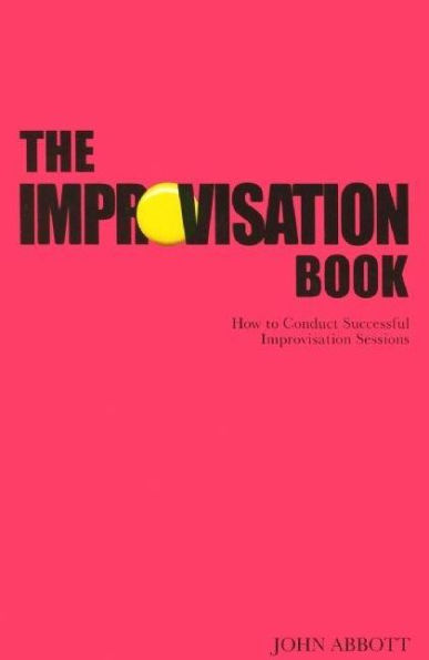 The Improvisation Book: How to Conduct Successful Sessions
