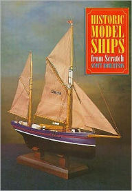 Title: Historic Model Ships from Scratch, Author: Scott Robertson