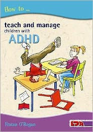 Title: How to Teach and Manage Children with ADHD, Author: Fintan O'Regan