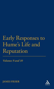 Title: Early Responses to Hume's Life and Reputation: Volumes 9 and 10, Author: James Fieser