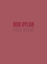 Title: Bob Dylan: Face Value, Author: 