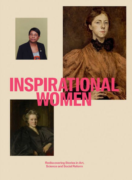 Inspirational Women: Rediscovering Stories in Art, Science and Social Reform