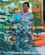 The Time is Always Now: Artists Reframe the Black Figure